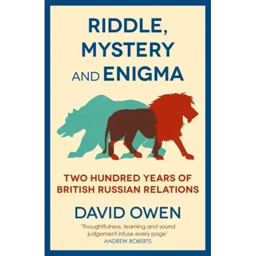 Riddle, Mystery, and Enigma: Two Hundred Years of British-Russian Relations