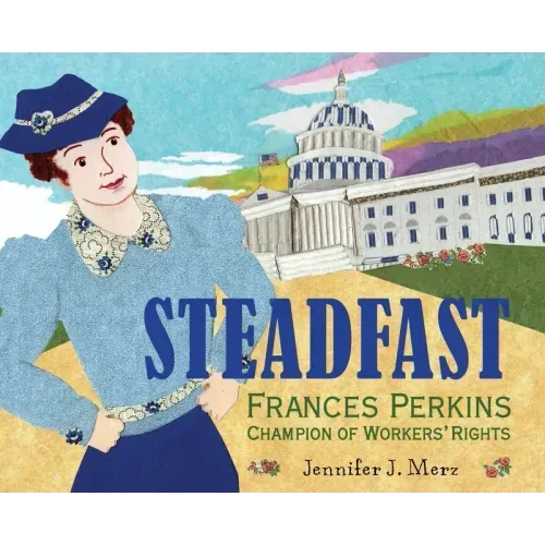 Steadfast: Frances Perkins, Champion of Workers' Rights