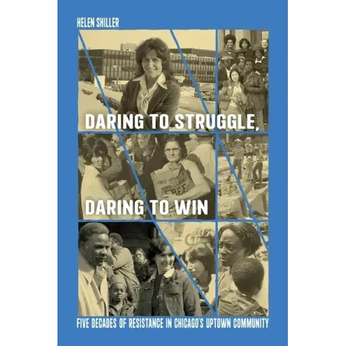 Daring to Struggle, Daring to Win: Five Decades of Resistance in Chicago's Uptown Community