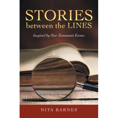 Stories Between the Lines: Inspired by New Testament Events