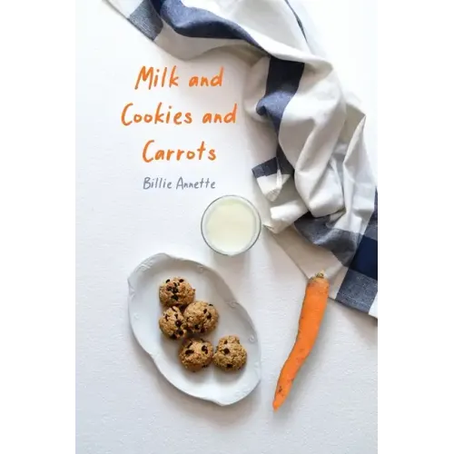Milk and Cookies and Carrots