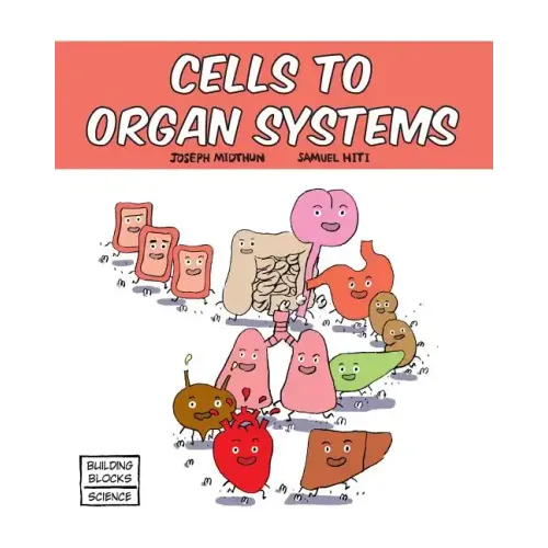 Cells to Organ Systems