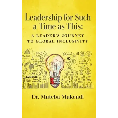 Leadership for Such a Time as This: A Leader's Journey to Global Inclusivity