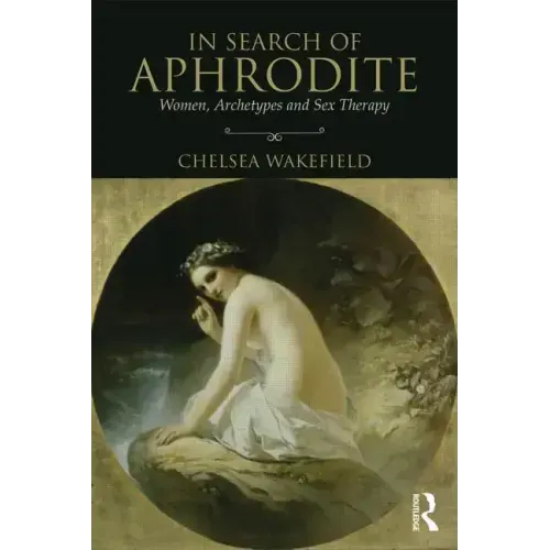 In Search of Aphrodite: Women, Archetypes and Sex Therapy