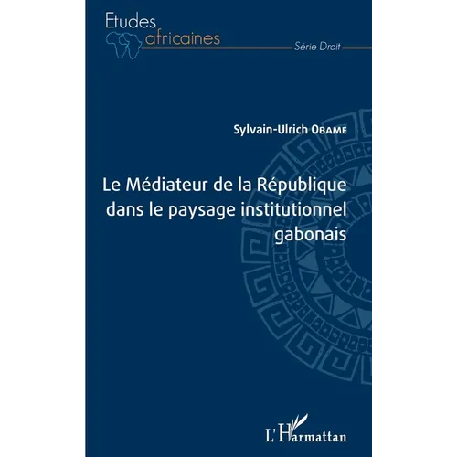 Le Médiateur de la République dans le paysage institutionnel gabonais