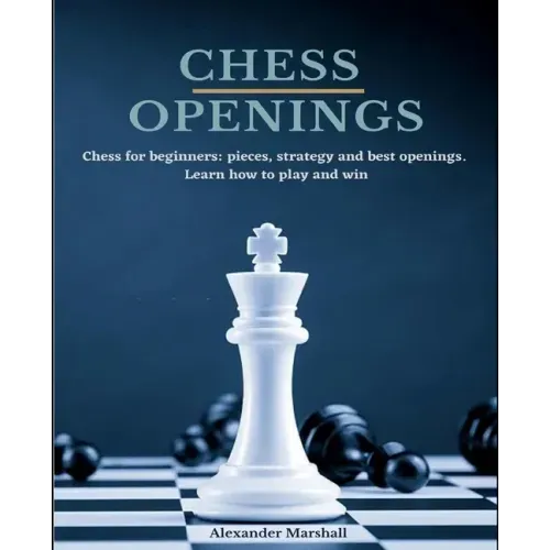 Chess Openings: Chess for beginners: pieces, strategy and best openings. Learn how to play and win.