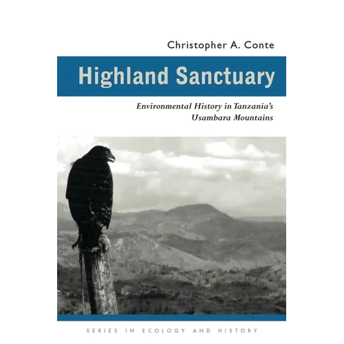 Highland Sanctuary: Environmental History in Tanzania's Usambara Mountains