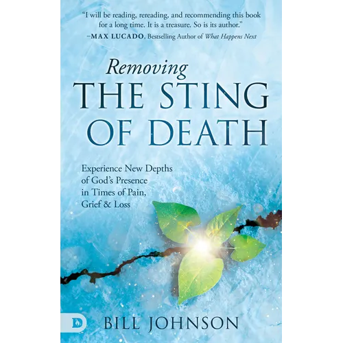 Removing the Sting of Death: Experience New Depths of God's Presence in Times of Pain, Grief, and Loss