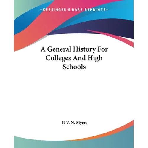 A General History For Colleges And High Schools