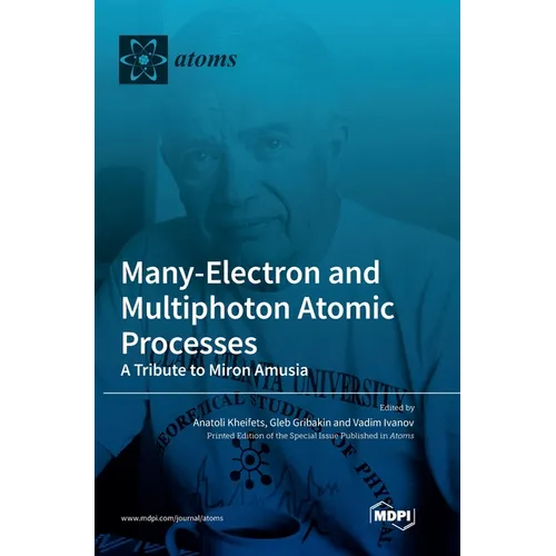 Many-Electron and Multiphoton Atomic Processes: A Tribute to Miron Amusia