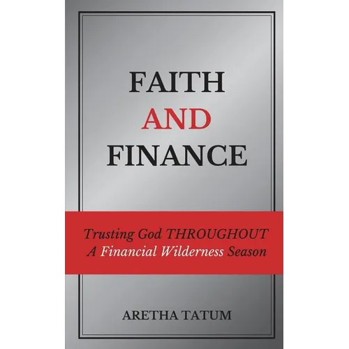 Faith and Finance: Trusting God Throughout A Financial Wilderness Season