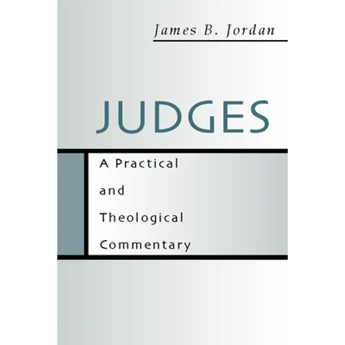 Judges: A Practical and Theological Commentary