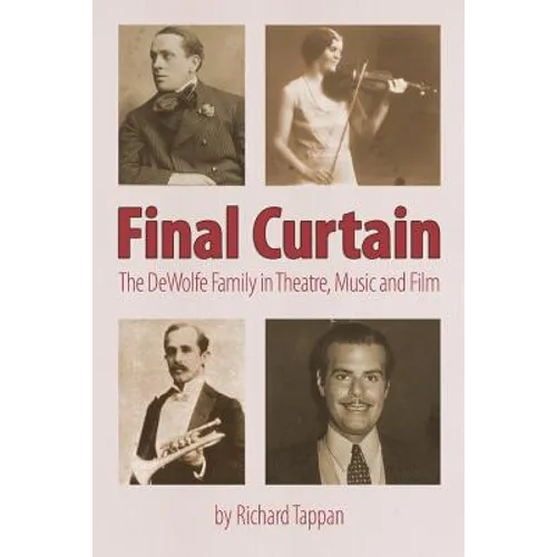 Final Curtain: The DeWolfe Family in Theatre, Music and Film