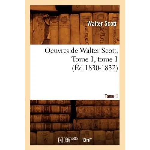Oeuvres de Walter Scott. Tome 1, Tome 1 (Éd.1830-1832)