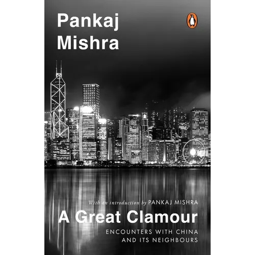 A Great Clamour: Encounters with China and Its Neighbours