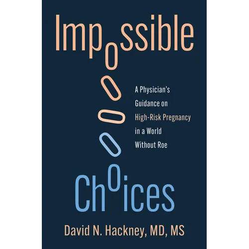 Impossible Choices: A Physician's Guidance on High-Risk Pregnancy in a World Without Roe
