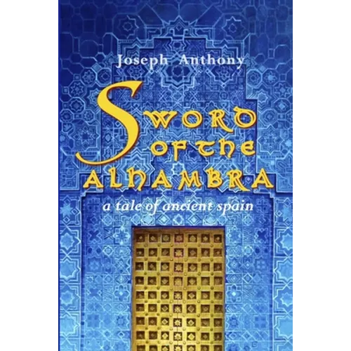 Sword of the Alhambra: A Tale of Ancient Spain