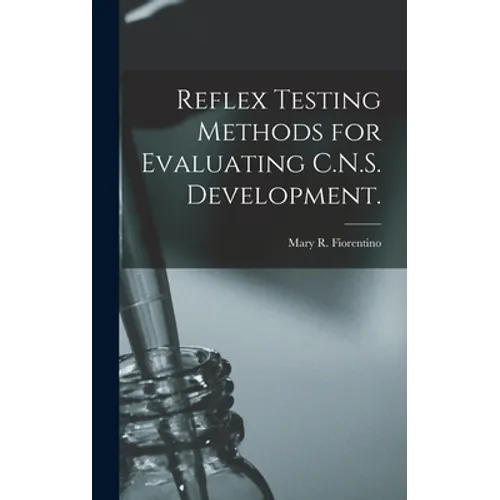 Reflex Testing Methods for Evaluating C.N.S. Development.