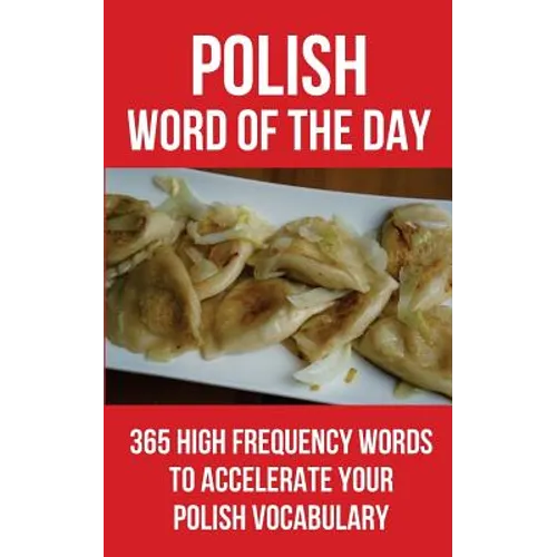 Polish Word of the Day: 365 High Frequency Words to Accelerate Your Polish Vocabulary