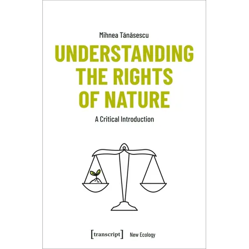 Understanding the Rights of Nature: A Critical Introduction