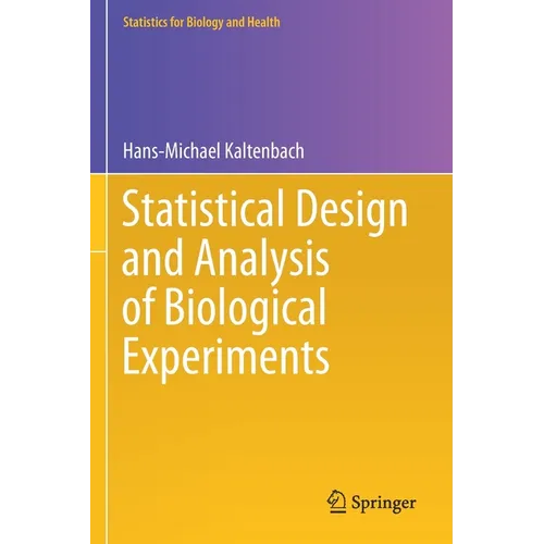 Statistical Design and Analysis of Biological Experiments