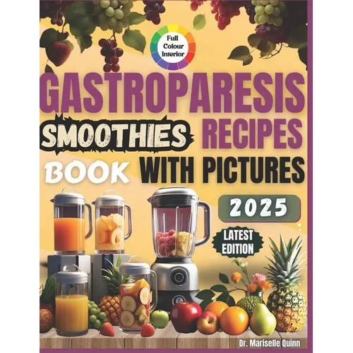 Gastroparesis Smoothies Recipes Book: Easy Smoothie Recipes for Gastroparesis Relief