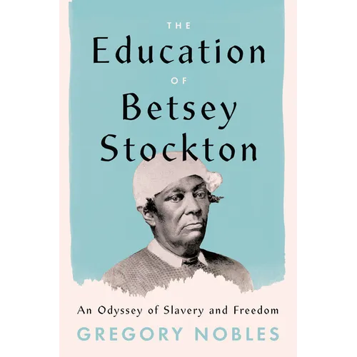 The Education of Betsey Stockton: An Odyssey of Slavery and Freedom