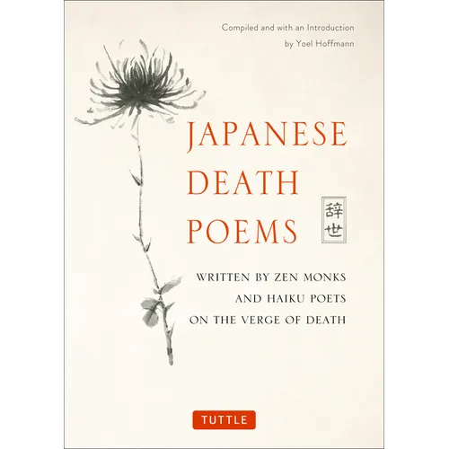 Japanese Death Poems: Written by Zen Monks and Haiku Poets on the Verge of Death