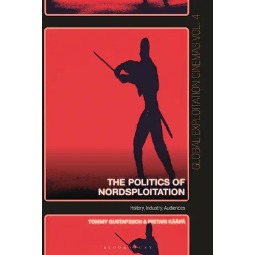 The Politics of Nordsploitation: History, Industry, Audiences