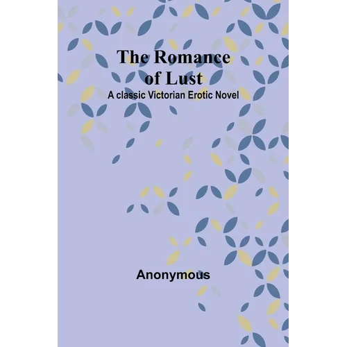 The Romance of Lust: A classic Victorian erotic novel