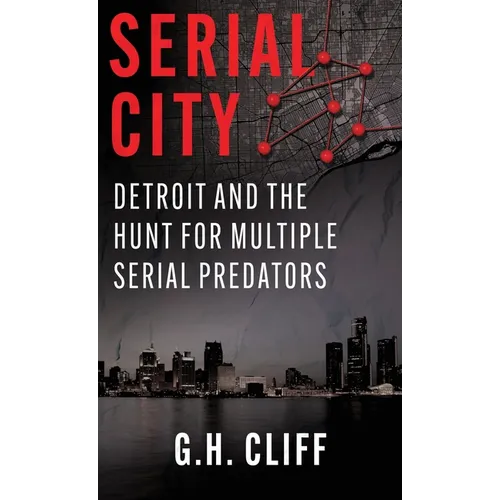 Serial City: Detroit and the Hunt for Multiple Serial Predators