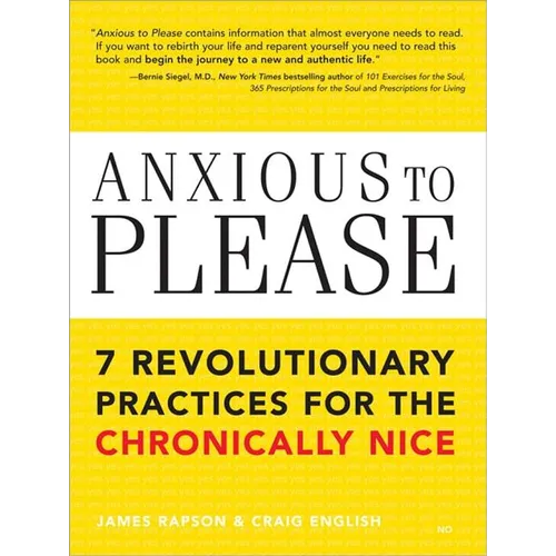 Anxious to Please: 7 Revolutionary Practices for the Chronically Nice