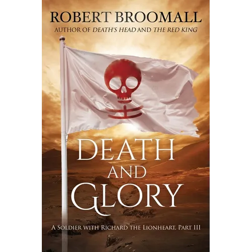 Death and Glory: A Soldier with Richard the Lionheart, Part III