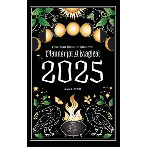 Coloring Book of Shadows: Planner for a Magical 2025