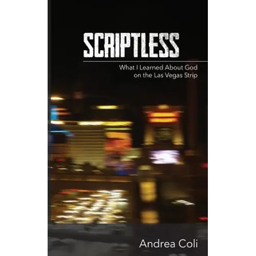 Scriptless: What I Learned About God on the Las Vegas Strip
