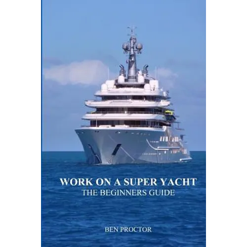 Work on a Super Yacht: The Beginners Guide