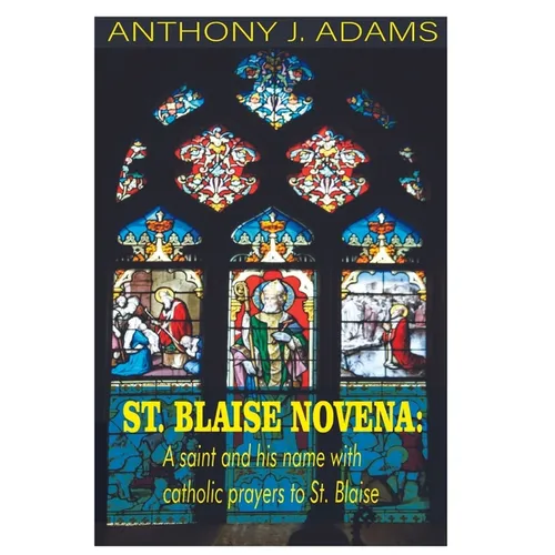 St. Blaise Novena: A saint and his name with catholic prayers to St. Blaise