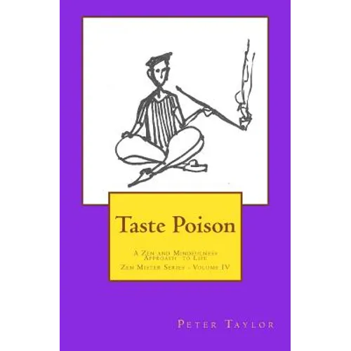 Taste Poison: A Zen and Mindfulness Approach to Life