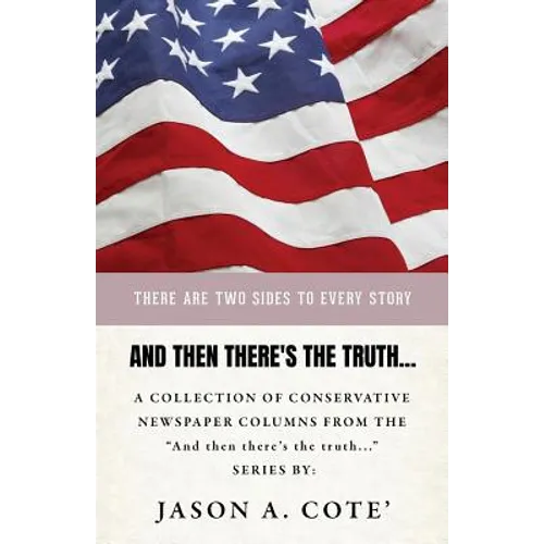 And then there's the truth...: A collection of conservative newspaper columns from the "And then there's the truth..." series.