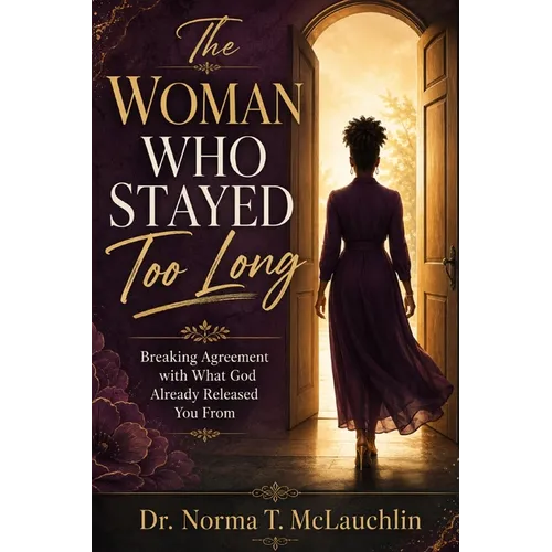 The Woman Who Stayed Too Long: Breaking Agreement with What God Already Released You From
