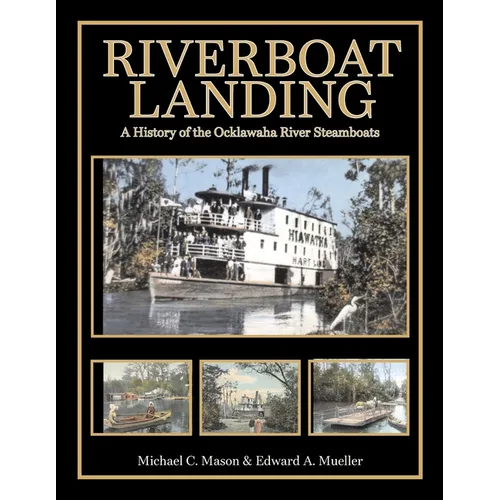 Riverboat Landing: A History of the Ocklawaha River Steamboats