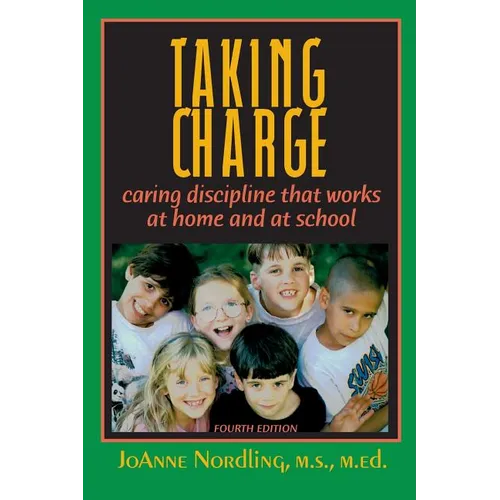 Taking Charge: Caring Discipline That Works at Home and at School