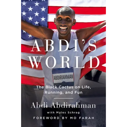 Abdi's World: The Black Cactus on Life, Running, and Fun
