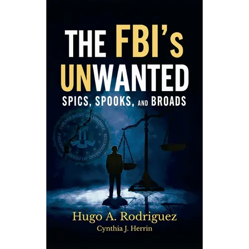 The FBI's UNwanted: Spics, Spooks and Broads