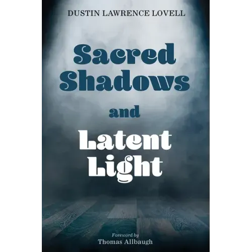 Sacred Shadows and Latent Light