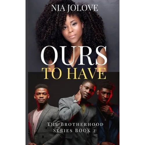 Ours to Have: The Brotherhood Series Book 3: African American Romance