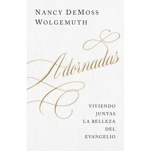 Adornadas: Viviendo Juntas La Belleza del Evangelio (Adorned: Living Out the Beauty of the Gospel Together)