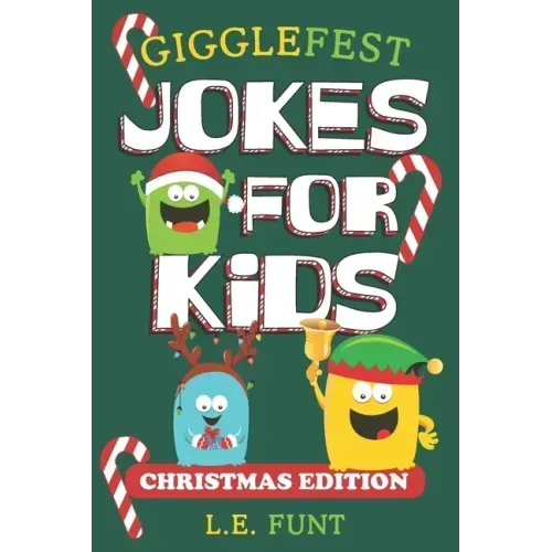 GiggleFest Jokes For Kids - Christmas Edition: 300 Silly Christmas Puns, Riddles, Tongue Twisters and Knock Knock Jokes For Ages 6 to10