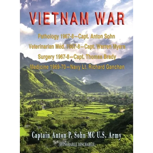 Vietnam War: Pathology 1967-8-Capt. Anton Sohn; Veterinarian Med. 1967-8-Capt. Warren Myers; Surgery 1967-8-Capt. Thomas Brady; Medicine 1969-70-Navy