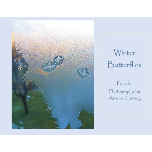 Winter Butterflies: Fanciful Photography by Atwood Cutting